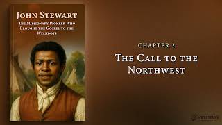 John Stewart: The Missionary Pioneer Who Brought the Gospel to the Wyandots (Audiobook)