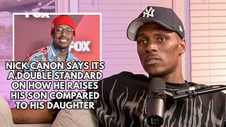 Nick Canon Says It's A Double Standard On How He Raises His Son Compared top His Daughter!