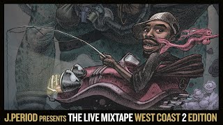 J.PERIOD Presents The Live Mixtape: West Coast 2 Edition