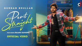 Jatt Naal Pent Straight Aa Jattiye Gurnam Bhullar Full Video Song | Pent Straight New Punjabi Song