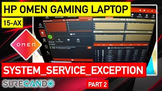 HP Omen 15-AX SYSTEM_SERVICE_EXCEPTION Blue Screen of Death. Windows 10. Live Repair. Part 1