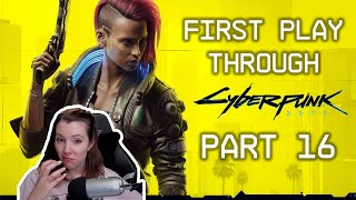 CYBERPUNK 2077 - First Time Play Through - PART 16