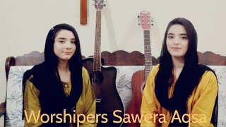 Geet:Teri Shan Jalali | Worshipers : Sawera Aqsa | Cojon By : Kainat