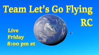 RC Flying Fun With Team let's Go Flying Around The World