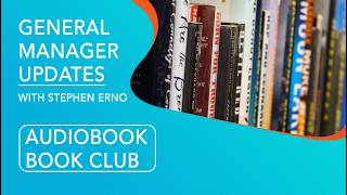 General Manager Update - Audiobook Book Club