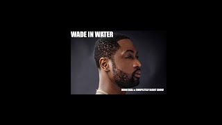 WADE IN THE WATER- Dunn Deal & Completely Blunt Show