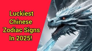 Luckiest Chinese Zodiac Signs In 2025| 2025 Snake Wood Year| Lucky Zodiac Signs| New Year Prediction