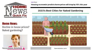 News Fix: House prices decline, best city for naked gardening