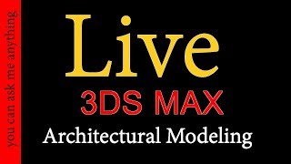 3ds Max Live Stream Architectural Modeling