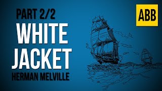 WHITE JACKET: Herman Melville - FULL AudioBook: Part 2/2
