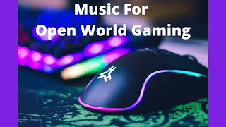 Gaming Music - Best Music For Open World Games