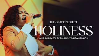 AMMY GWABA - HOLINESS (LIVE RECORDING) | WORSHIP MEDLEY | THE GRACE PROJECT