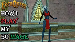 How I Play My Level 50 Mage - Everquest Guide