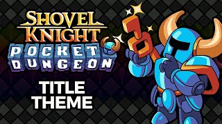 Shovel Knight Pocket Dungeon OST – Title Theme