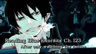 Reading Blue Exorcist Ch.123 |Years after only Watching the Anime.