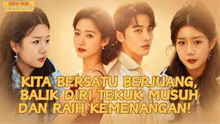 【IndoSub】Kita Bersatu Berjuang, Balik Diri Tekuk Musuh Dan Raih Kemenangan！!#minidrama