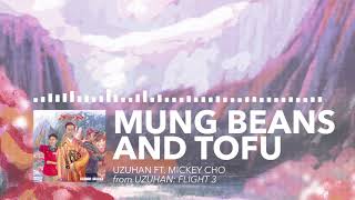 Uzuhan - Mung Beans and Tofu (Audio) [ft. Mickey Cho]