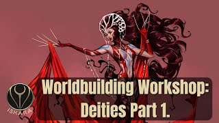 Worldbuidling Workshop Part 4 | Deities