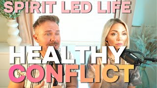 Spirit Led Life Episode 4. " Healthy Conflict"