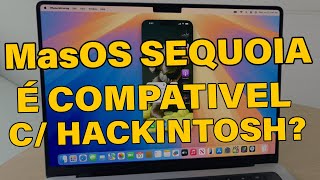 ⚠️🛑 HACKINTOSH É COMPATÍVEL COM MACOS SEQUOIA?? 👉 VEJA NO VÍDEO! 🤔