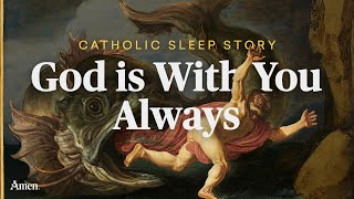 God Is With You Always | Catholic Sleep Story from the Old Testament