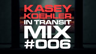Kasey Koehler - In Transit Mix #006 | Tech House Mix