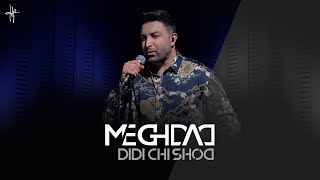 MEGHDAD - Didi Chi Shod (Live Performance)