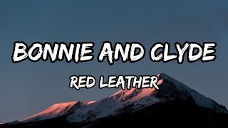 Red Leather - BONNIE AND CLYDE (lyrics)