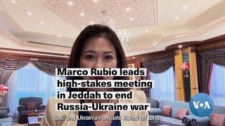 Rubio leads high-stakes meeting in Jeddah to end Russia-Ukraine war