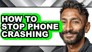 How to Stop Phone Crashing (full Guide)