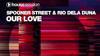 Spooner Street & Rio Dela Duna - Our Love