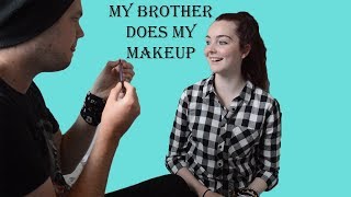My Brother Does My Makeup