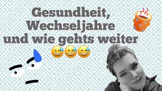 Gesundheit, Wechseljahre .....uvm