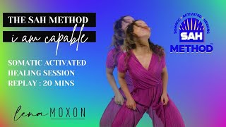 Somatic Activated Healing (SAH) Method : I AM CAPABLE Express Session to Sky Rocket Your Confidence