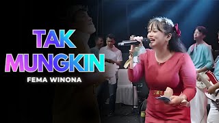TAK MUNGKIN - FEMA WINONA |  Mardatila Group