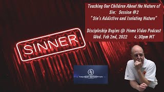Teaching Our Children About the Nature of Sin:  Sin's Addictive & Isolating Nature  (DB@H Ep. 21)