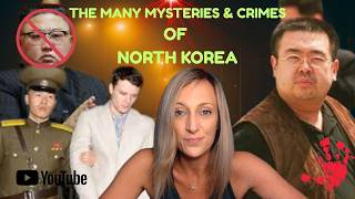 THE MYSTERIES & CRIMES OF NORTH KOREA #ottowarmbier #kimjongnam #northkorea
