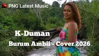 K-Duman | Burum Ambii Cover | 🇵🇬 PNG Latest Music 2026