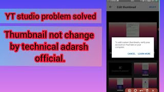 Yt studio problem solved???? How to change thumbnail on yt studio  by technical adarsh official.....
