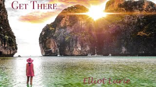 Get There, Lyric Video, written & performed by Elliot Lurie
