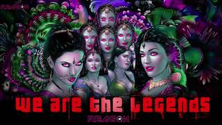 We are The Legends 🍄※※ ॐ  - DJ Reagon