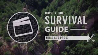 Final Cut Pro X Survival Guide