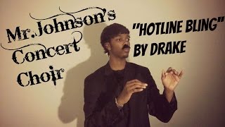 Mr.Johnson concert choir performs "Hotline Bling" By Drake