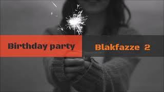 Birthday Party Blakfazze  2
