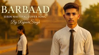Barbaad - Jubin Nautiyal | Cover By Rajveer Singh | From Saiyaara Movie | New Bollywood Sad Song