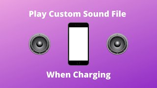 How To Play Custom Sound File When Charging iPhone