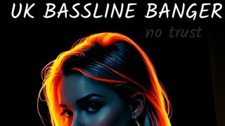 UK BASSLINE BANGER VOCAL 2026 - NO TRUST (CHRISTOPHERUKGOSBORN) MUSIC PIRATE 