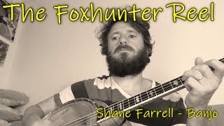 The Foxhunter Reel - Shane Farrell Banjo