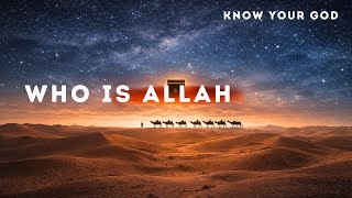 Understanding Allah: The Core of Islam Explained 