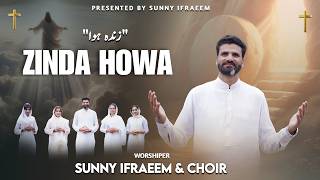 New Easter Geet 2026 | ZINDA HOWA | Sunny Ifraeem | New Masihi Geet 2026